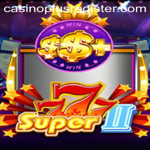 Exploring the Thrills of Super777II: The Casino Plus Experience